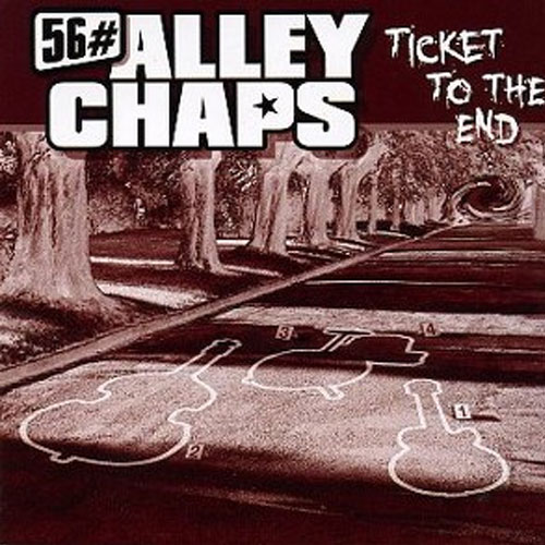 56 # ALLEY CHAPS : Ticket to the end