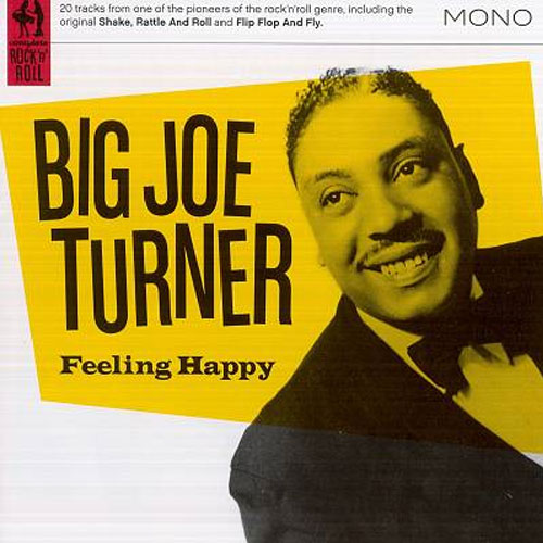 BIG JOE TURNER : Feeling happy