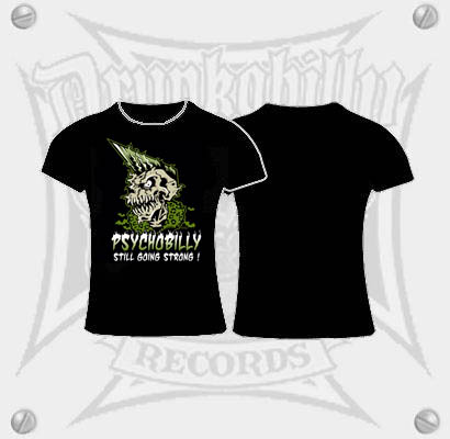Psychobilly still going strong t-shirt girly