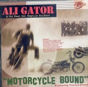 ALI GATOR & HIS REAL HOT REPTILE ROCKERS : : MOTORCYCLE BOUND