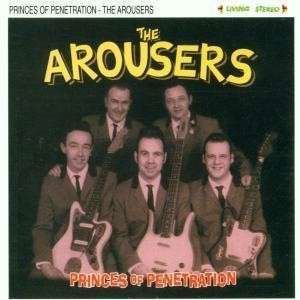 AROUSERS, THE : Princes Of Penetration