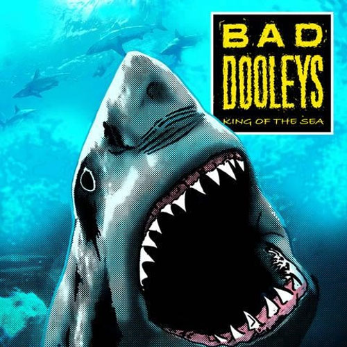 BAD DOOLEYS : King of the sea
