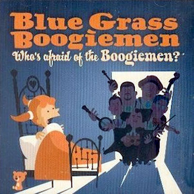 BLUE GRASS BOOGIEMEN : Who's Afraid Of  The Boogiemen