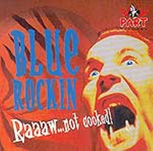 BLUE ROCKIN' : Raaaw ... Not cooked!