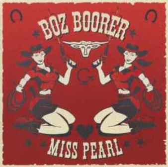 BOZ BOORER : Miss Pearl