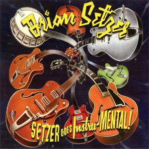 BRIAN SETZER : Setzer Goes Instru-Mental!