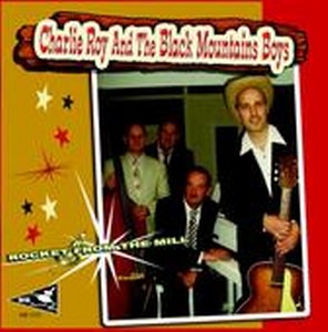 CHARLIE ROY AND THE BLACK MOUNTAIN BOYS : Rocket From The Mill