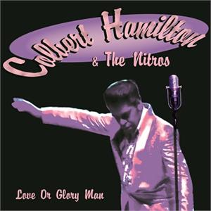 COLBERT HAMILTON &THE NITROS : LOVE OR GLORY MAN