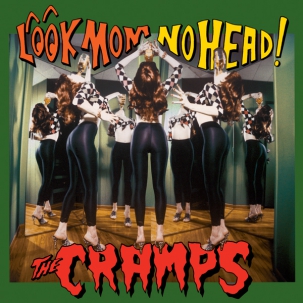 CRAMPS, THE : Look mom no head!