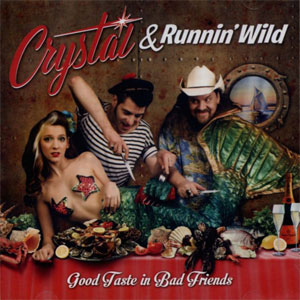 CRYSTAL & RUNNIN' WILD : Good Taste In Bad Friends