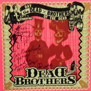 DEAD BROTHERS, THE : Day Of The Dead x Brothers Of The Dead