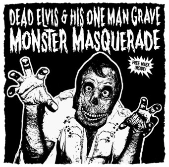 DEAD ELVIS & HIS ONE MAN GRAVE : Monster Masquerade