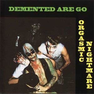 DEMENTED ARE GO : Orgasmic Nightmare