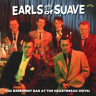 EARLS OF SUAVE : Basement Ball At The Heartbreak Hotel