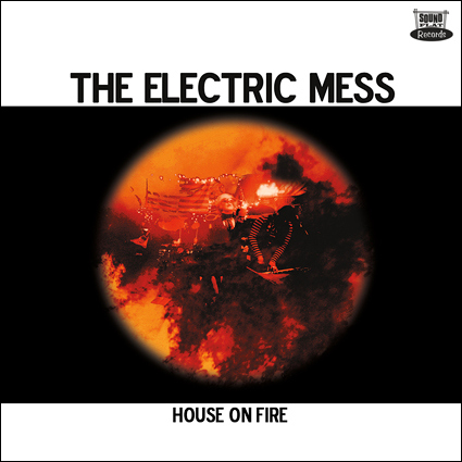 ELECTRIC MESS,THE : HOUSE ON FIRE