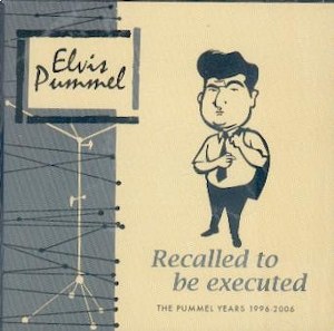 ELVIS PUMMEL : Recalled To Be Executed
