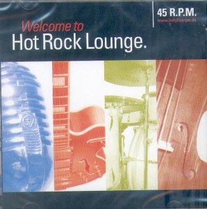 WELCOME TO HOT ROCK LOUNGE : 45 R.P.M.