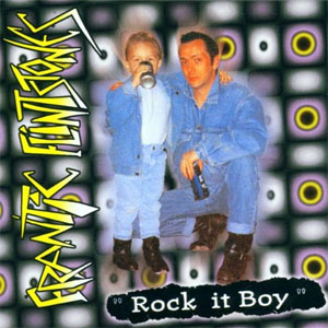 FRANTIC FLINSTONES : Rock it boy