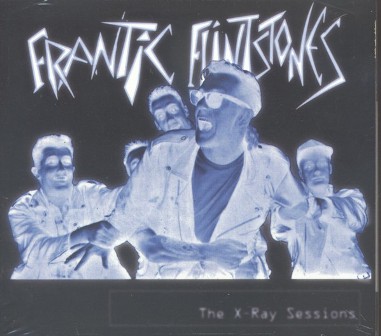 FRANTIC FLINSTONES : The X-Ray Sessions