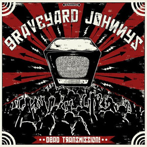 GRAVEYARD JOHNNYS : Dead Transmission!