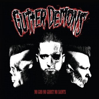 GUTTER DEMONS : No God , No Ghost,No Saints