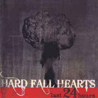 HARD FALL HEARTS : Last 24 Hours