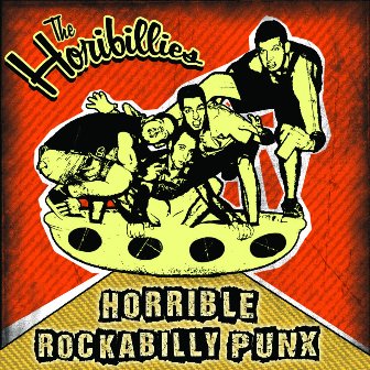 HORIBILLIES,THE : HORRIBLE ROCKABILLY PUNX