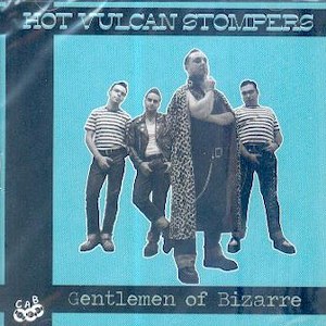 HOT VULCAN STOMPERS : Gentlemen Of Bizarre