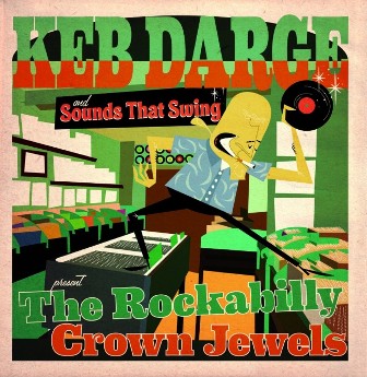 KEB DARGE & SOUNDS THAT SWING PRESENT... : The Rockabilly Crown Jewels