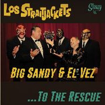 LOS STRAITJACKETS & BIG SANDY & EL VEZ : To The Rescue