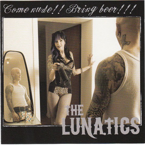 LUNATICS,THE : Come Nude! Bring Beer!