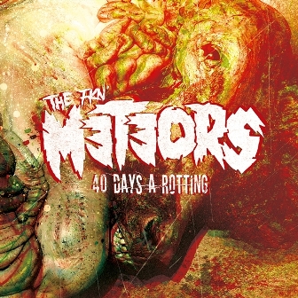 METEORS, THE : 40 Days A Rotting
