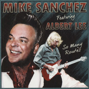 MIKE SANCHEZ Feat. ALBERT LEE : So Many Routes