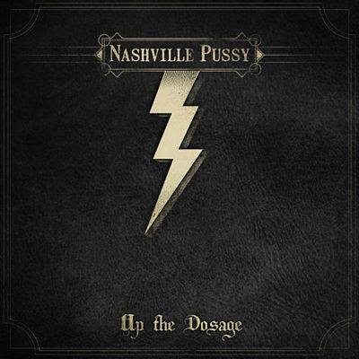NASHVILLE PUSSY : Up The Dosage