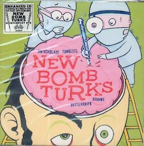 NEW BOMB TURKS : Switchblade Tongues, Butterknife Brains