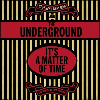REVEREND BEAT-MAN & THE UNDERGROUND : It's A Matter Of Time