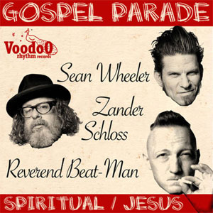 REVEREND BEAT-MAN & SEAN WHEELER & ZANDER SCHLOSS : Gospel parade