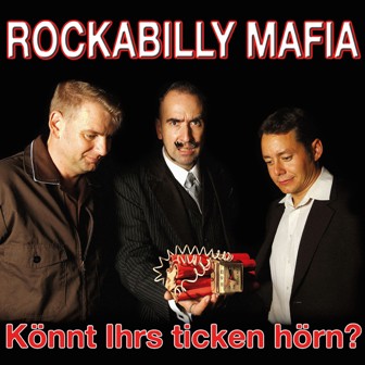 ROCKABILLY MAFIA : Könnt Ihrs ticken hörn?