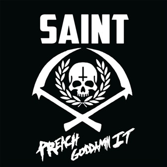 SAINT : Preach Goddamn It