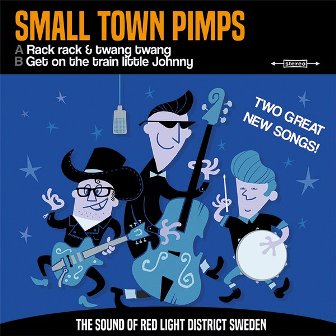 SMALL TOWN PIMPS : Rack Rack.../ Get On The Train...