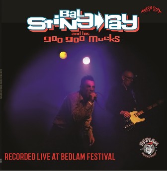BAL STING-RAY & HIS GOO GOO MUCKS : Recorded Live at Bedlam Festival