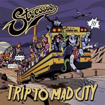 STRESSOR : Trip To Mad City