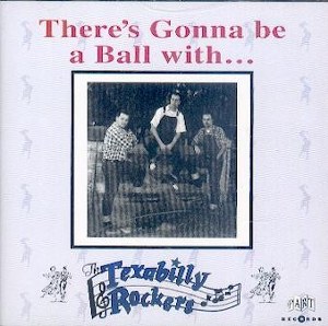 TEXABILLY ROCKERS, THE : There's Gonna Be A Ball With...