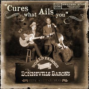 BONNEVILLE BARONS, THE : Cures What Ails You