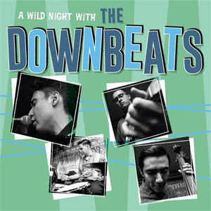 DOWNBEATS, THE : A Wild Night With The Downbeats
