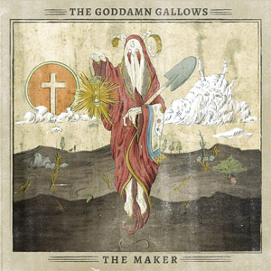 GODDAMN GALLOWS, THE : The Maker