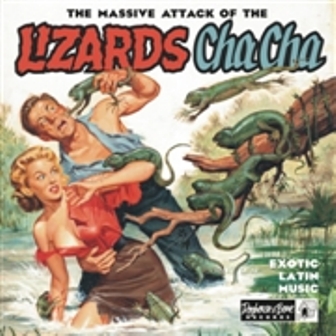 THE MASSIVE ATTACK OF THE LIZARDS CHA  CHA : Exotic Latin Music