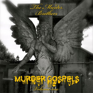 MURDER BROTHERS, THE : Murder Gospels Volume One