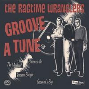 RAGTIME WRANGLERS,THE : Groove A Tone