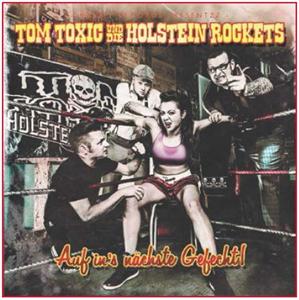 TOM TOXIC & THE HOLSTEIN ROCKETS : Auf In's Nächste Gefecht